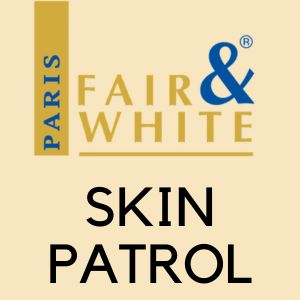 Fair & White | Skin Patrol
