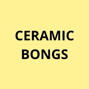 Ceramic Bongs