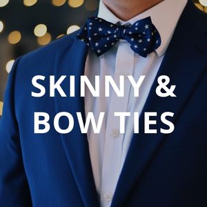 Skinny & Bow Ties